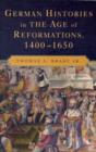 German Histories in the Age of Reformations, 1400-1650 - eBook