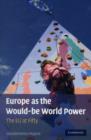 Europe as the Would-be World Power : The EU at Fifty - eBook