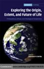 Exploring the Origin, Extent, and Future of Life : Philosophical, Ethical and Theological Perspectives - eBook
