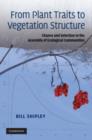 From Plant Traits to Vegetation Structure : Chance and Selection in the Assembly of Ecological Communities - eBook