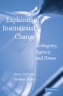 Explaining Institutional Change : Ambiguity, Agency, and Power - eBook