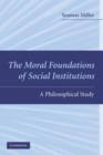 Moral Foundations of Social Institutions : A Philosophical Study - eBook