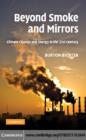 Beyond Smoke and Mirrors : Climate Change and Energy in the 21st Century - eBook