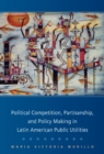 Political Competition, Partisanship, and Policy Making in Latin American Public Utilities - eBook