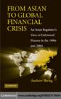 From Asian to Global Financial Crisis : An Asian Regulator's View of Unfettered Finance in the 1990s and 2000s - eBook