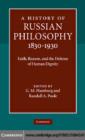 A History of Russian Philosophy 1830–1930 : Faith, Reason, and the Defense of Human Dignity - eBook