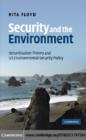 Security and the Environment : Securitisation Theory and US Environmental Security Policy - eBook