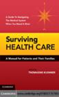 Surviving Health Care : A Manual for Patients and Their Families - eBook