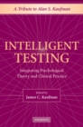 Intelligent Testing : Integrating Psychological Theory and Clinical Practice - eBook