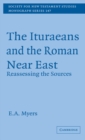 The Ituraeans and the Roman Near East : Reassessing the Sources - eBook
