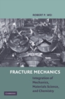 Fracture Mechanics : Integration of Mechanics, Materials Science and Chemistry - eBook