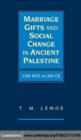 Marriage Gifts and Social Change in Ancient Palestine : 1200 BCE to 200 CE - eBook