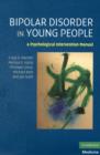 Bipolar Disorder in Young People : A Psychological Intervention Manual - eBook