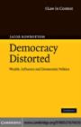 Democracy Distorted : Wealth, Influence and Democratic Politics - eBook