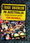 Trade Unionism in Australia : A History from Flood to Ebb Tide - eBook