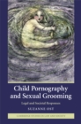 Child Pornography and Sexual Grooming : Legal and Societal Responses - eBook