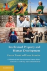 Intellectual Property and Human Development : Current Trends and Future Scenarios - eBook