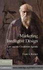 Marketing Intelligent Design : Law and the Creationist Agenda - eBook