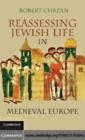 Reassessing Jewish Life in Medieval Europe - eBook
