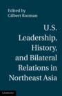 U.S. Leadership, History, and Bilateral Relations in Northeast Asia - eBook