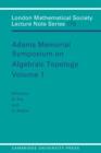Adams Memorial Symposium on Algebraic Topology: Volume 1 - eBook