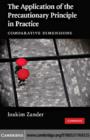 The Application of the Precautionary Principle in Practice : Comparative Dimensions - eBook