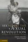 Sex Before the Sexual Revolution : Intimate Life in England 1918-1963 - eBook