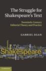 The Struggle for Shakespeare's Text : Twentieth-Century Editorial Theory and Practice - eBook