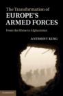 Transformation of Europe's Armed Forces : From the Rhine to Afghanistan - eBook