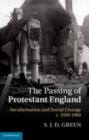 Passing of Protestant England : Secularisation and Social Change, c.1920-1960 - eBook