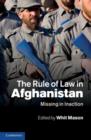 Rule of Law in Afghanistan : Missing in Inaction - eBook