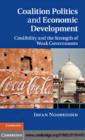 Coalition Politics and Economic Development : Credibility and the Strength of Weak Governments - eBook