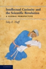 Intellectual Curiosity and the Scientific Revolution : A Global Perspective - eBook