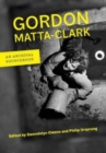 Gordon Matta-Clark : An Archival Sourcebook - Book