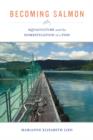 Becoming Salmon : Aquaculture and the Domestication of a Fish - Book