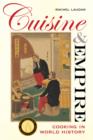 Cuisine and Empire : Cooking in World History - Book