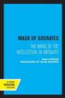 The Mask of Socrates : The Image of the Intellectual in Antiquity - Book