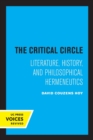 The Critical Circle : Literature, History, and Philosophical Hermeneutics - Book