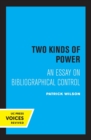 Two Kinds of Power : An Essay on Bibliographical Control - Book