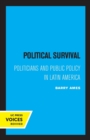 Political Survival : Politicians and Public Policy in Latin America - Book