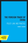 The Foreign Trade of China : Policy, Law, and Practice - Book