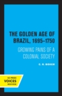 The Golden Age of Brazil 1695-1750 : Growing Pains of a Colonial Society - Book