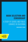 Book Selection and Censorship : A Study of School and Public Libraries in California - Book