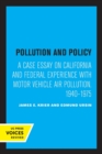 Pollution and Policy : A Case Essay on California and Federal Experience with Motor Vehicle Air Pollution, 1940-1975 - Book