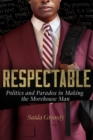 Respectable : Politics and Paradox in Making the Morehouse Man - Book