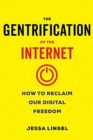 The Gentrification of the Internet : How to Reclaim Our Digital Freedom - Book