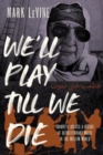 We'll Play till We Die : Journeys across a Decade of Revolutionary Music in the Muslim World - Book