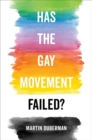 Has the Gay Movement Failed? - Book