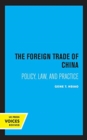The Foreign Trade of China : Policy, Law, and Practice - Book