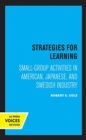 Strategies for Learning : Small-Group Activities in American, Japanese, and Swedish Industry - Book